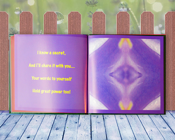 Page 6 from the gift book, <u>Believe</u>.<i>I know a secret and I'll share it with you, your words to yourself hold great power too.</i>